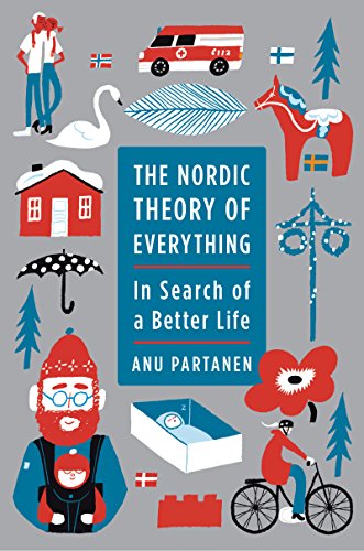 “The Nordic Theory of Everything: In Search of a Better Life” by Anu Partanen